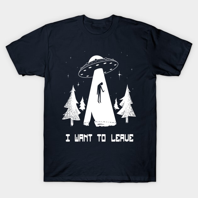 I want to leave T-Shirt by drewvelas